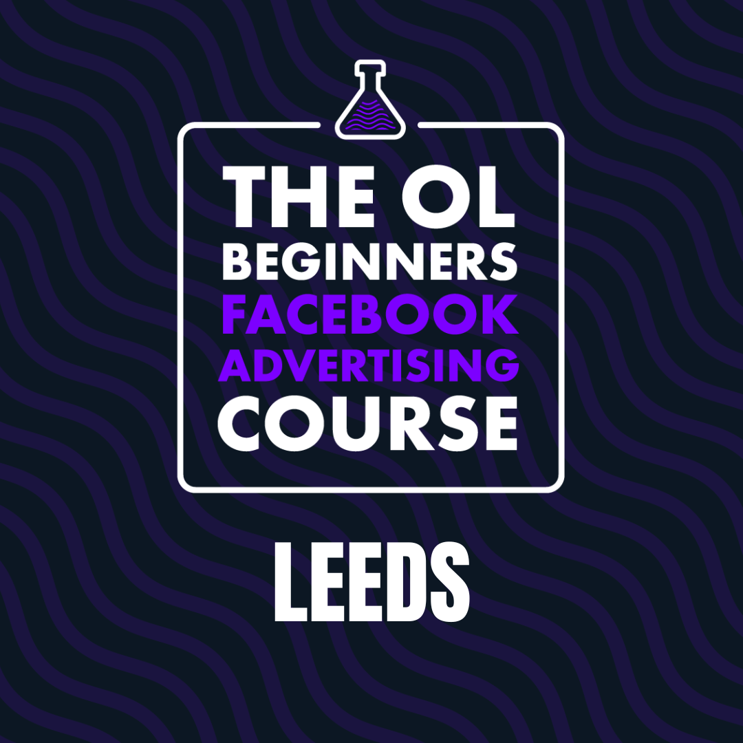Leeds Facebook Ads Workshop | 27 Apr & 22 Jun